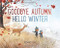 Goodbye Autumn Hello Winter