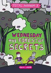 Wednesday ? ( The Forest of Secrets (Total Mayhem #3)