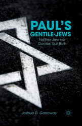 Paul's Gentile-Jews: Neither Jew nor Gentile but Both