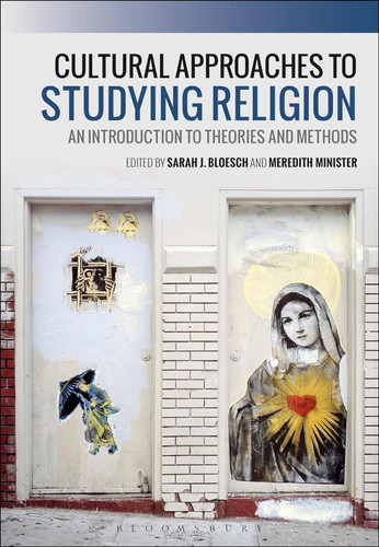 Cultural Approaches to Studying Religion: An Introduction to Theories