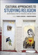 Cultural Approaches to Studying Religion: An Introduction to Theories
