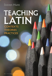 Teaching Latin: Contexts Theories Practices
