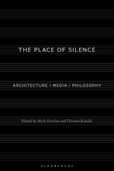 The Place of Silence: Architecture / Media / Philosophy