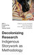 Decolonizing Research: Indigenous Storywork as Methodology