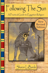 Following the Sun: A Practical Guide to Egyptian Religion