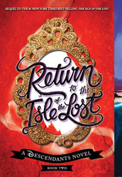 Return to the Isle of the Lost-A Descendants Novel Book 2: A