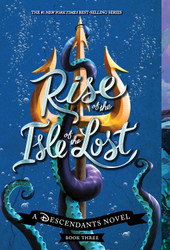 Rise of the Isle of the Lost-A Descendants Novel Book 3: A