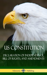 US Constitution: Declaration of Independence Bill of Rights and