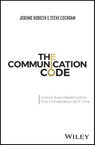 The Communication Code: Unlock Every Relationship One Conversation at