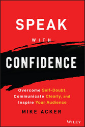 Speak With Confidence: Overcome Self-doubt Communicate Clearly and
