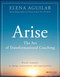 Arise: The Art of Transformational Coaching
