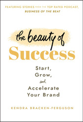 The Beauty of Success: Start Grow and Accelerate Your Brand