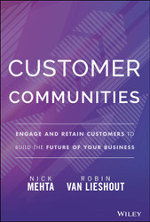 Customer Communities: Engage and Retain Customers to Build the Future