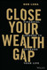 Close Your Wealth Gap: Financial Lessons to Upgrade Your Life