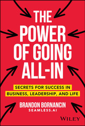 The Power of Going All-In: Secrets for Success in Business Leadership