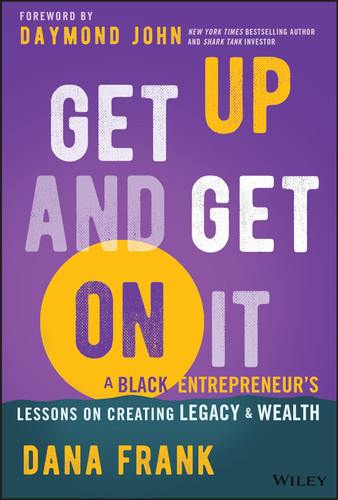 Get Up And Get On It: A Black Entrepreneur's Lessons on Creating