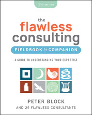 The Flawless Consulting Fieldbook & Companion: A Guide to