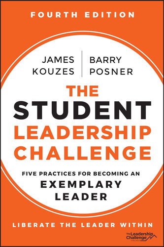 The Student Leadership Challenge: Five Practices for Becoming an