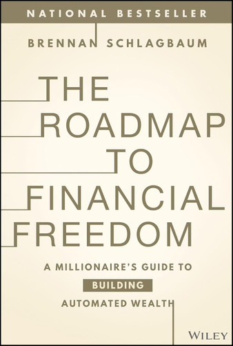 The Roadmap to Financial Freedom: A Millionaire's Guide to Building