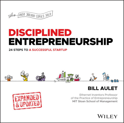 Disciplined Entrepreneurship: 24 Steps to a Successful Startup