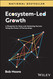 Ecosystem-Led Growth: A Blueprint for Sales and Marketing Success