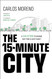 The 15-Minute City: A Solution to Saving Our Time and Our Planet