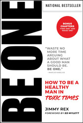 BE ONE: How to Be a Healthy Man in Toxic Times