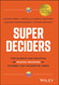 Super Deciders: The Science and Practice of Making Decisions in