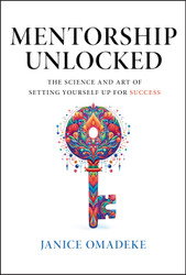 Mentorship Unlocked: The Science and Art of Setting Yourself Up for