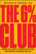 The 6% Club: Unlock the Secret to Achieving Any Goal and Thriving in