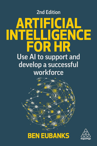 Artificial Intelligence for HR: Use AI to Support and Develop a