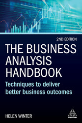 The Business Analysis Handbook: Techniques to Deliver Better Business