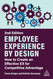 Employee Experience by Design: How to Create an Effective EX for