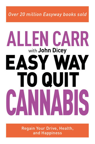 Allen Carr: The Easy Way to Quit Cannabis: Regain your Drive Health