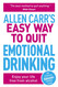 Allen Carr's Easy Way to Quit Emotional Drinking: Enjoy Your Life