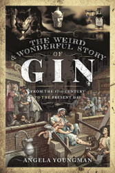 The Weird and Wonderful Story of Gin: From the 17th Century to the