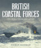 British Coastal Forces: Two World Wars and After