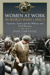Women at Work in World Wars I and II: Factories Farms and the
