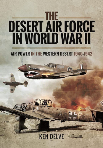 The Desert Air Force in World War II: Air Power in the Western Desert