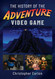 The History of the Adventure Video Game