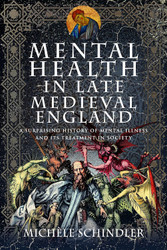 Mental Health in Late Medieval England: A Surprising History of