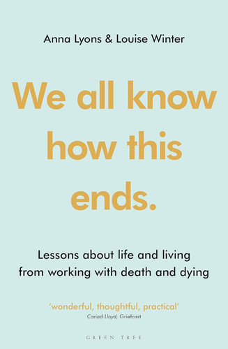 We all know how this ends: Lessons about life and living from working