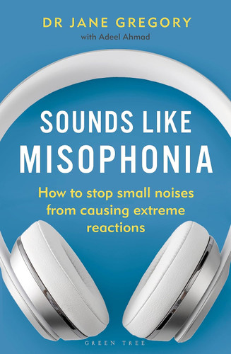 Sounds Like Misophonia: How to Stop Small Noises from Causing Extreme