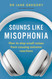 Sounds Like Misophonia: How to Stop Small Noises from Causing Extreme Sounds Like Misophonia: How to Stop Small Noises from Causing Extreme