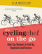 The Cycling Chef On the Go: Ride Day Recipes to Fuel Up Replenish and