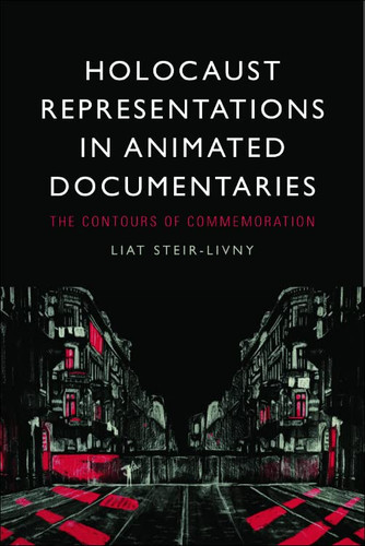 Holocaust Representations in Animated Documentaries: The Contours of