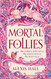 Mortal Follies: A Devilishly Funny Regency Romantasy from the