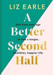 A Better Second Half: Dial Back Your Age to Live a Longer Healthier