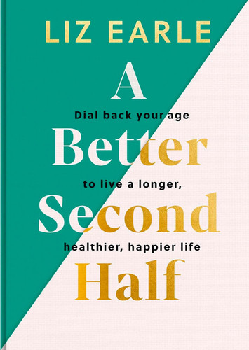 A Better Second Half: Dial Back Your Age to Live a Longer Healthier