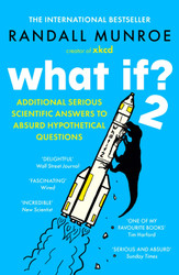 What If? 2: Editional Serious Scientific Answers to Absurd